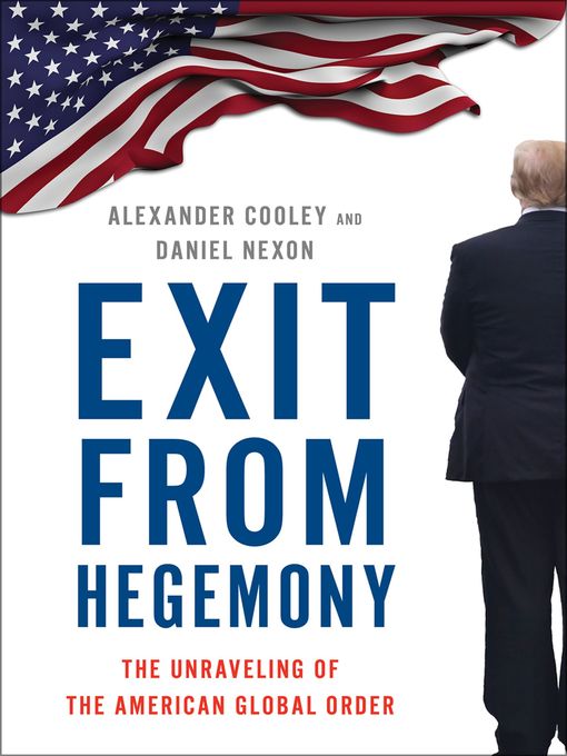 Title details for Exit from Hegemony by Alexander Cooley - Available